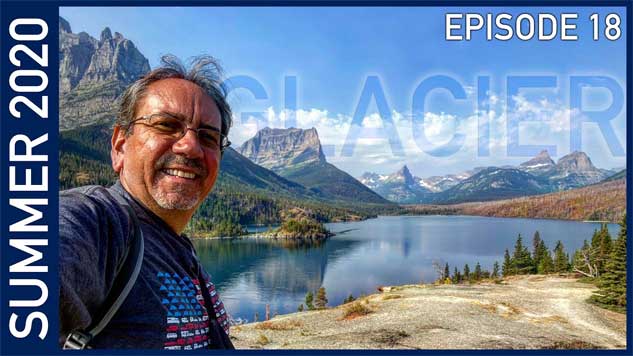 Glacier National Park, Montana - Summer 2020 Episode 18